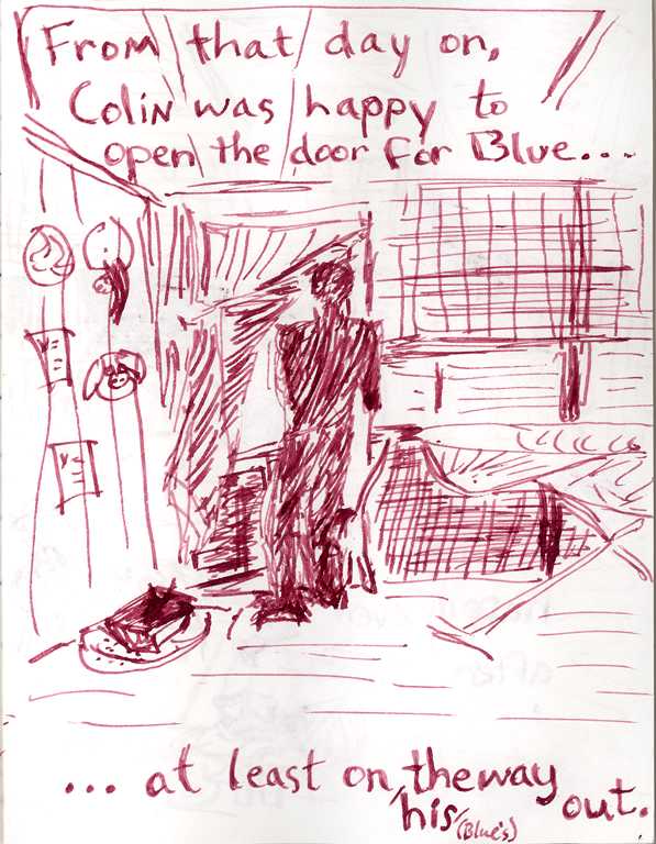 From that day on, Colin was happy to open the door for Blue. . . at least on Blue's way out.