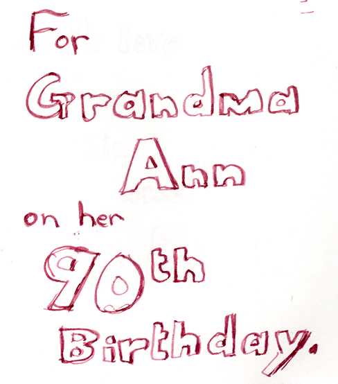 For Grandma Ann on her 90th birthday.